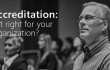 Accreditation: Is it right for your organization?